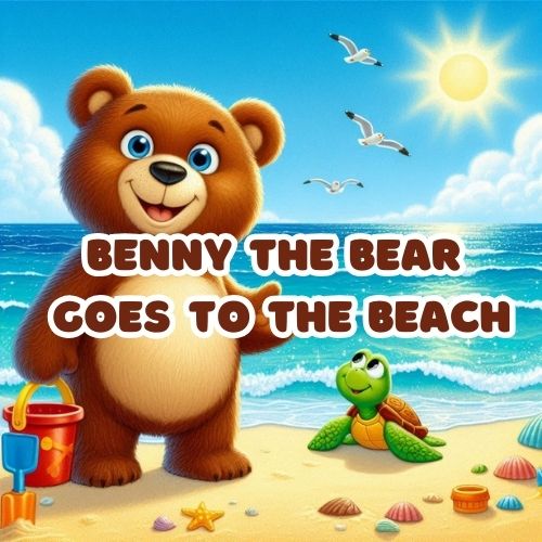 Benny the Bear Goes to the Beach | A Fun Children's Adventure